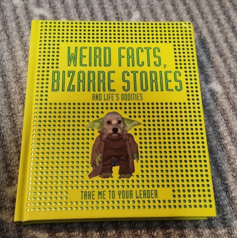 Weird Facts, Bizarre Stories and Life's Oddities Book